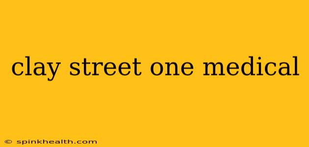 clay street one medical