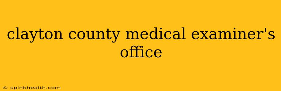 clayton county medical examiner's office
