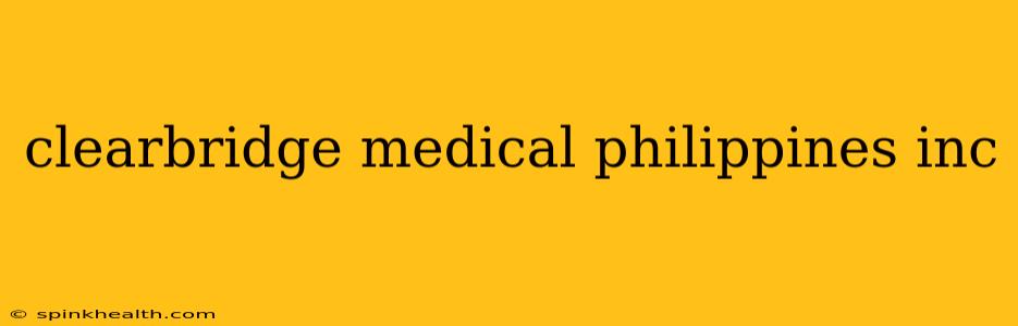 clearbridge medical philippines inc