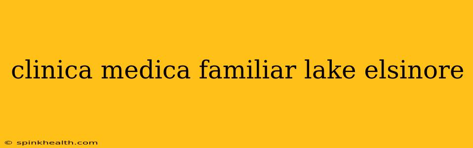 clinica medica familiar lake elsinore