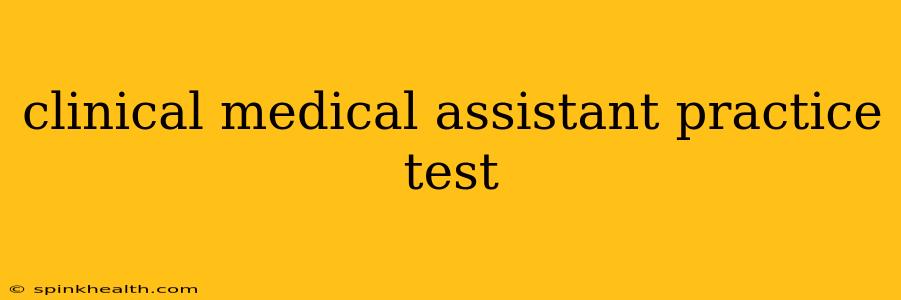 clinical medical assistant practice test