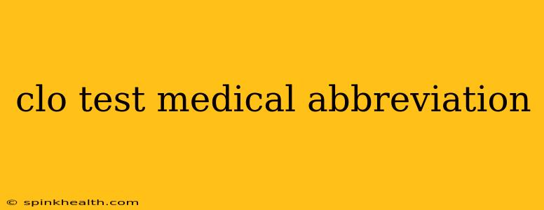 clo test medical abbreviation