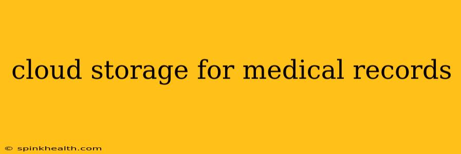 cloud storage for medical records