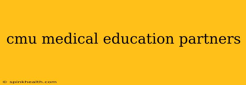 cmu medical education partners