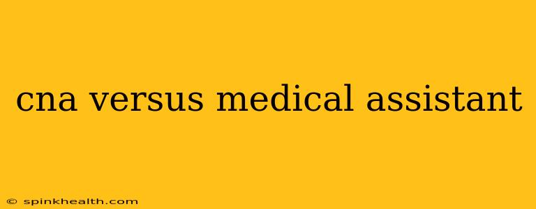 cna versus medical assistant