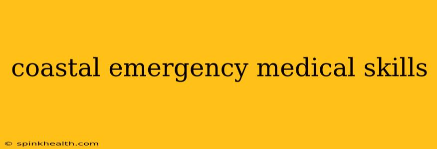coastal emergency medical skills