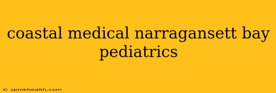 coastal medical narragansett bay pediatrics