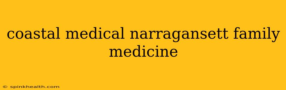 coastal medical narragansett family medicine