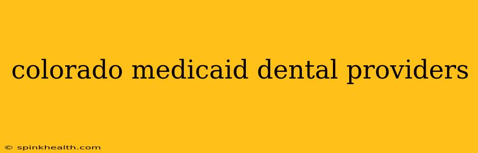 colorado medicaid dental providers