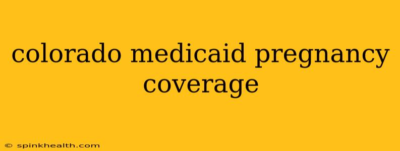colorado medicaid pregnancy coverage