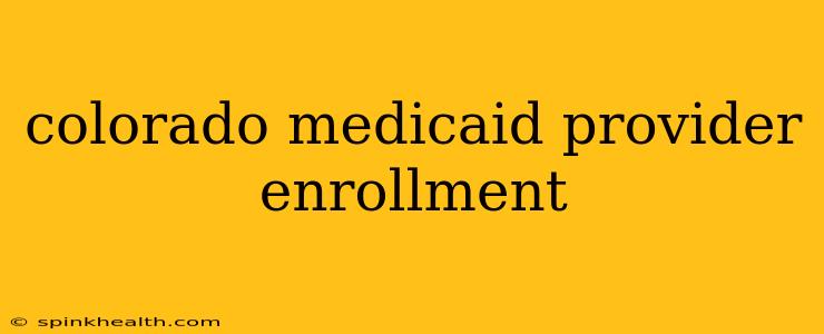 colorado medicaid provider enrollment