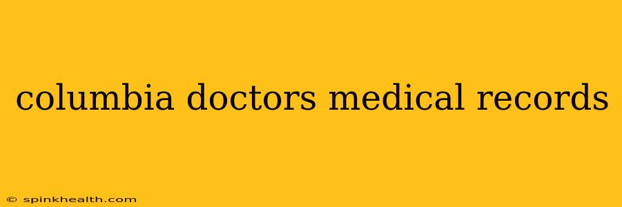 columbia doctors medical records