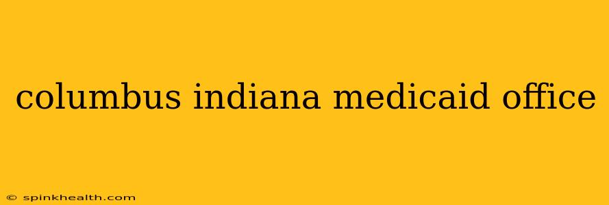 columbus indiana medicaid office