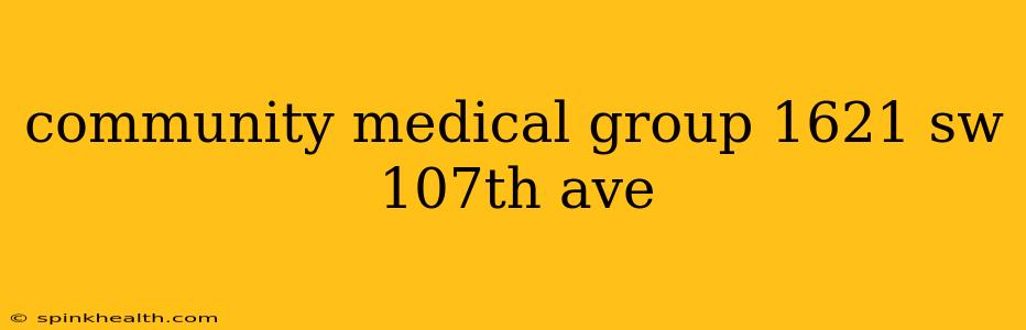 community medical group 1621 sw 107th ave