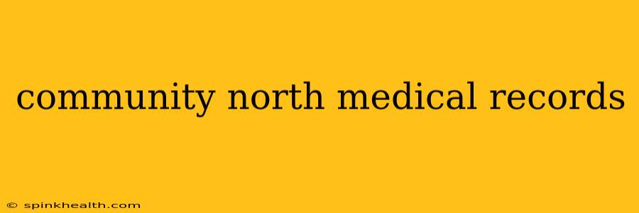 community north medical records