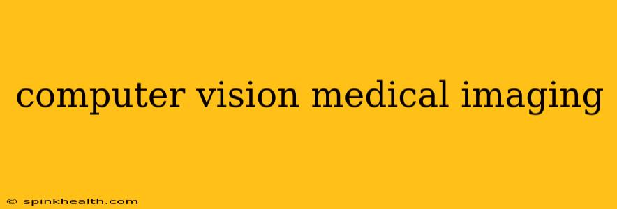 computer vision medical imaging