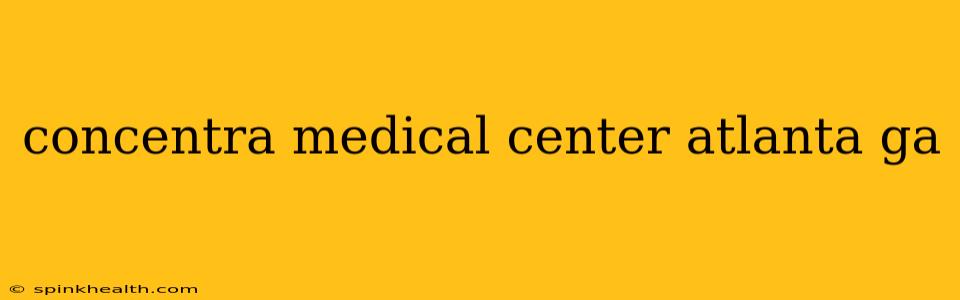 concentra medical center atlanta ga