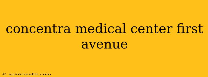 concentra medical center first avenue