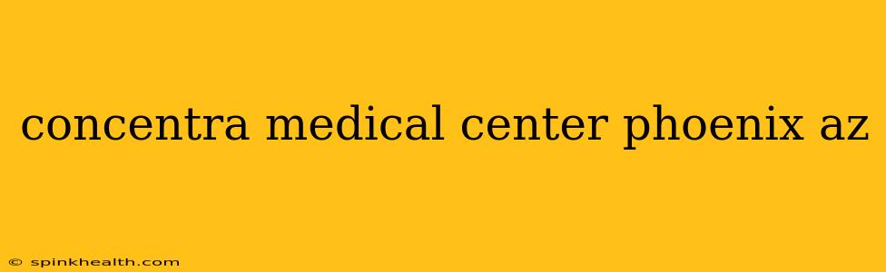 concentra medical center phoenix az
