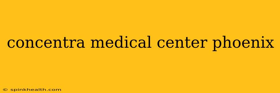 concentra medical center phoenix