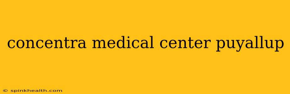 concentra medical center puyallup