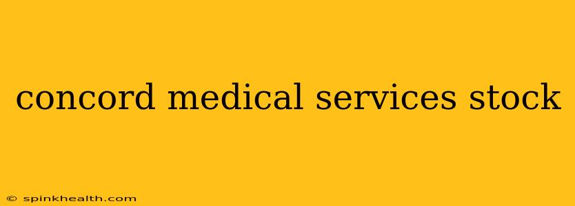 concord medical services stock