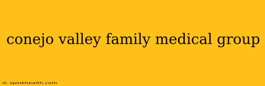 conejo valley family medical group
