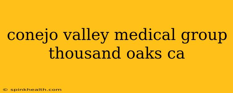 conejo valley medical group thousand oaks ca
