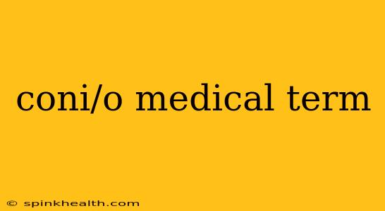 coni/o medical term