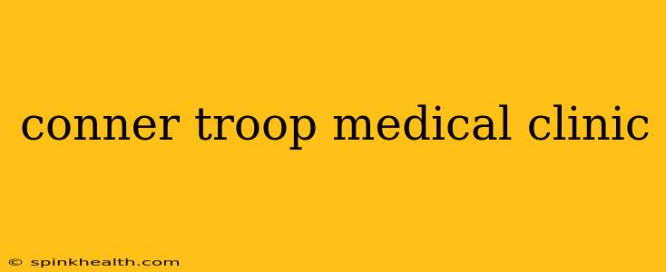 conner troop medical clinic