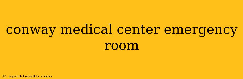 conway medical center emergency room