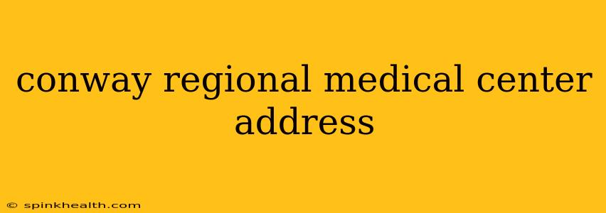 conway regional medical center address