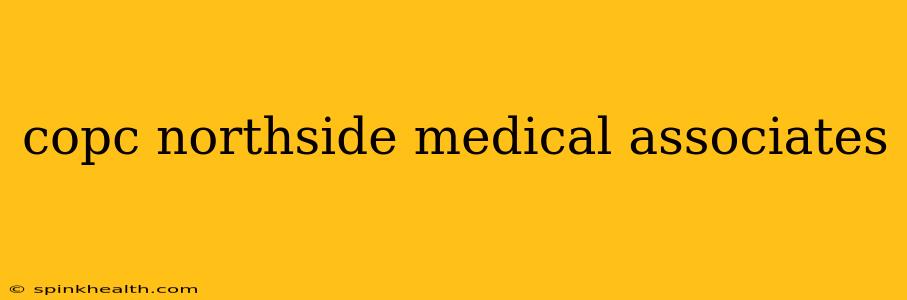 copc northside medical associates
