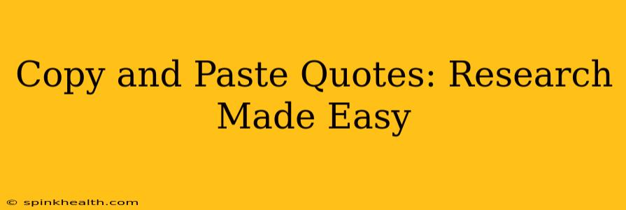 Copy and Paste Quotes: Research Made Easy