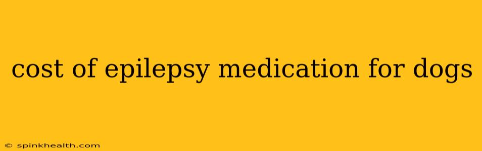 cost of epilepsy medication for dogs