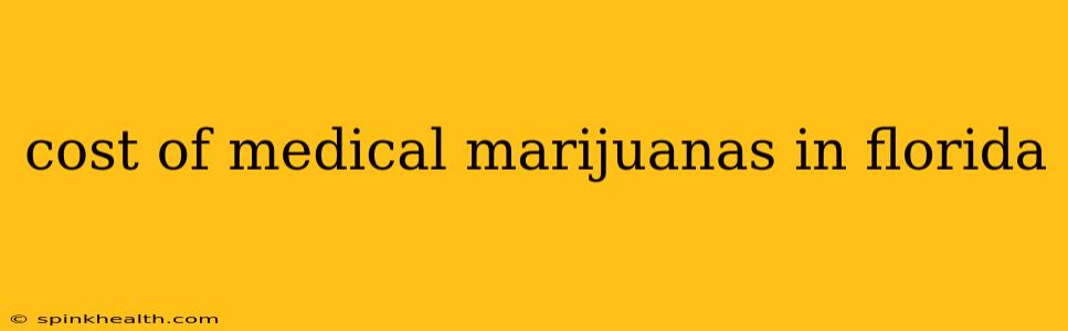 cost of medical marijuanas in florida