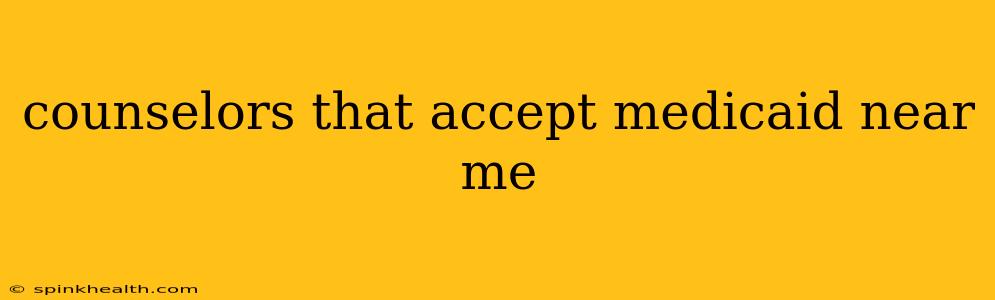 counselors that accept medicaid near me