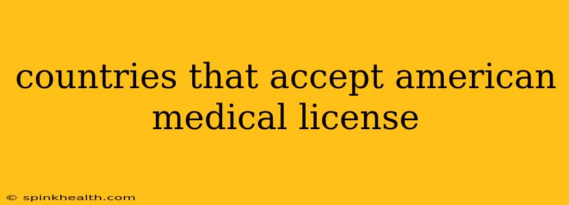 countries that accept american medical license