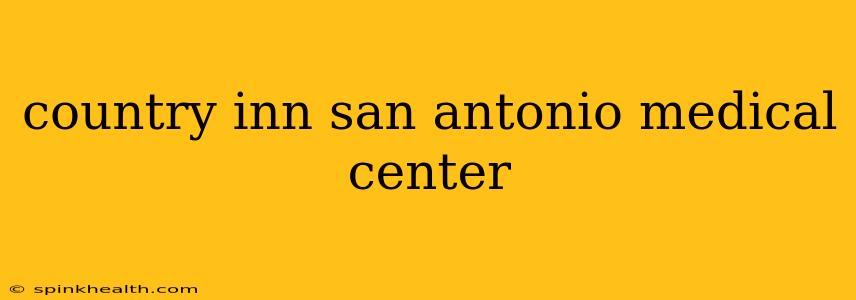 country inn san antonio medical center
