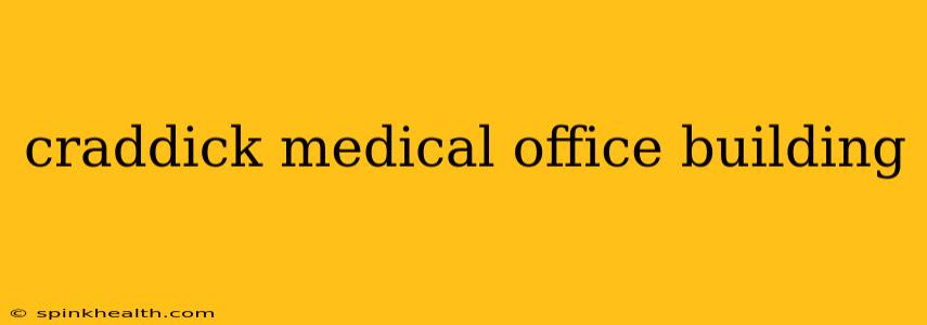 craddick medical office building