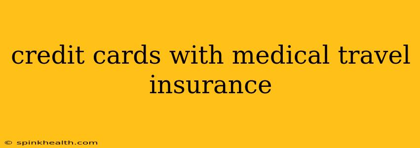 credit cards with medical travel insurance