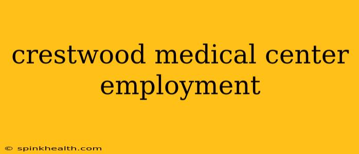 crestwood medical center employment