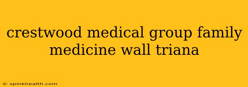 crestwood medical group family medicine wall triana