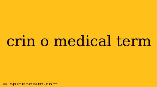 crin o medical term