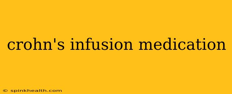 crohn's infusion medication