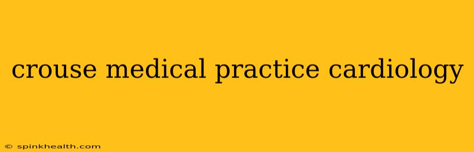 crouse medical practice cardiology