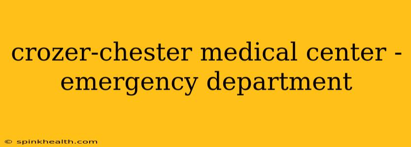 crozer-chester medical center - emergency department