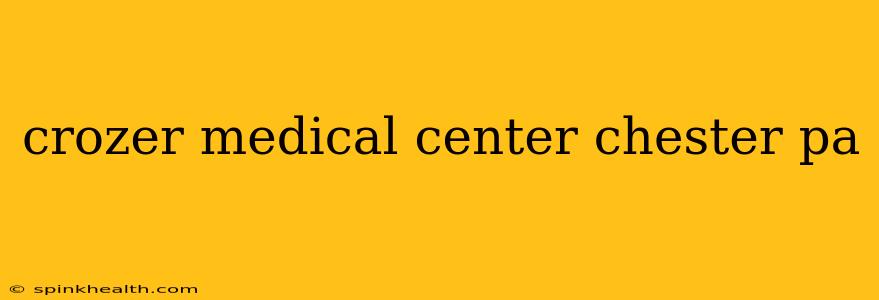 crozer medical center chester pa