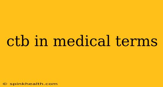 ctb in medical terms