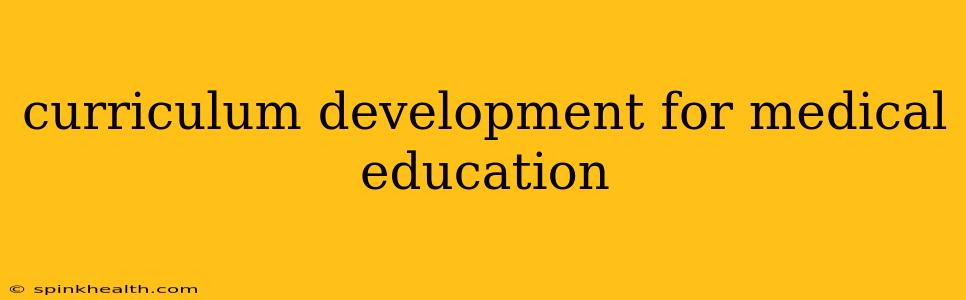 curriculum development for medical education
